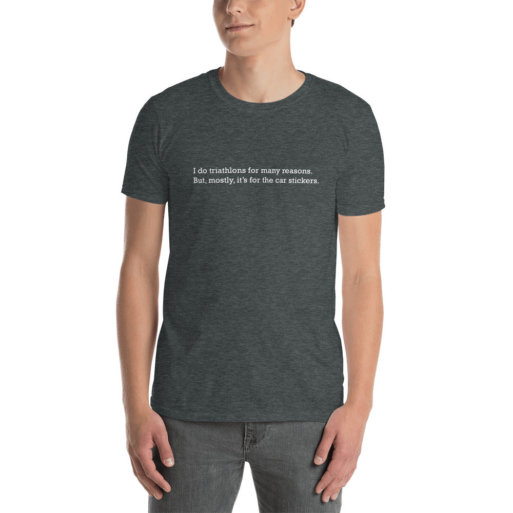 "I do it for the car stickers" Super Soft Unisex T-Shirt